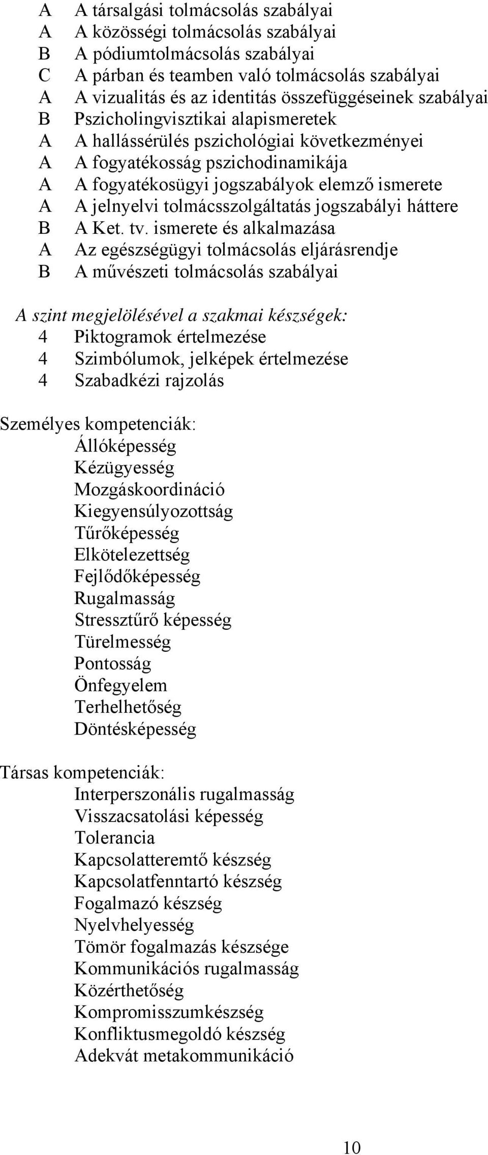 jelnyelvi tolmácsszolgáltatás jogszabályi háttere A Ket. tv.