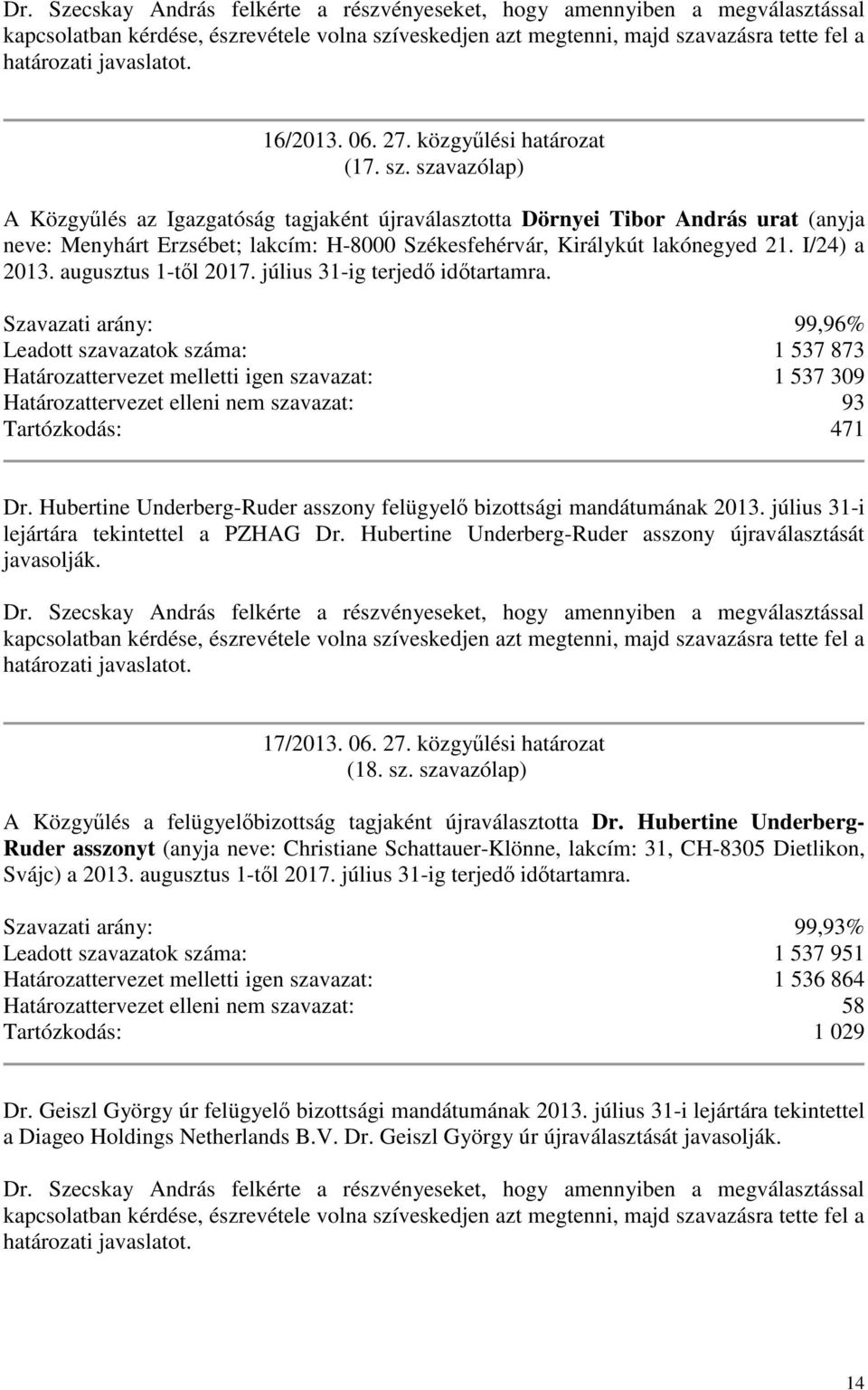 augusztus 1-tl 2017. július 31-ig terjed idtartamra.