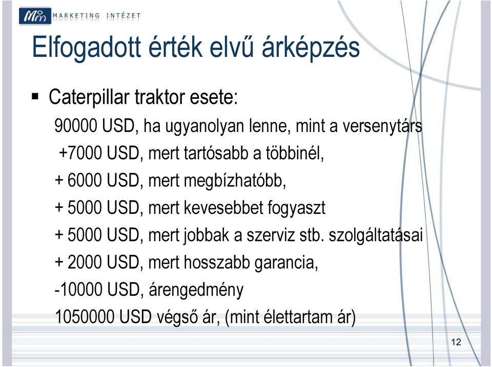 5000 USD, mert kevesebbet fogyaszt + 5000 USD, mert jobbak a szerviz stb.