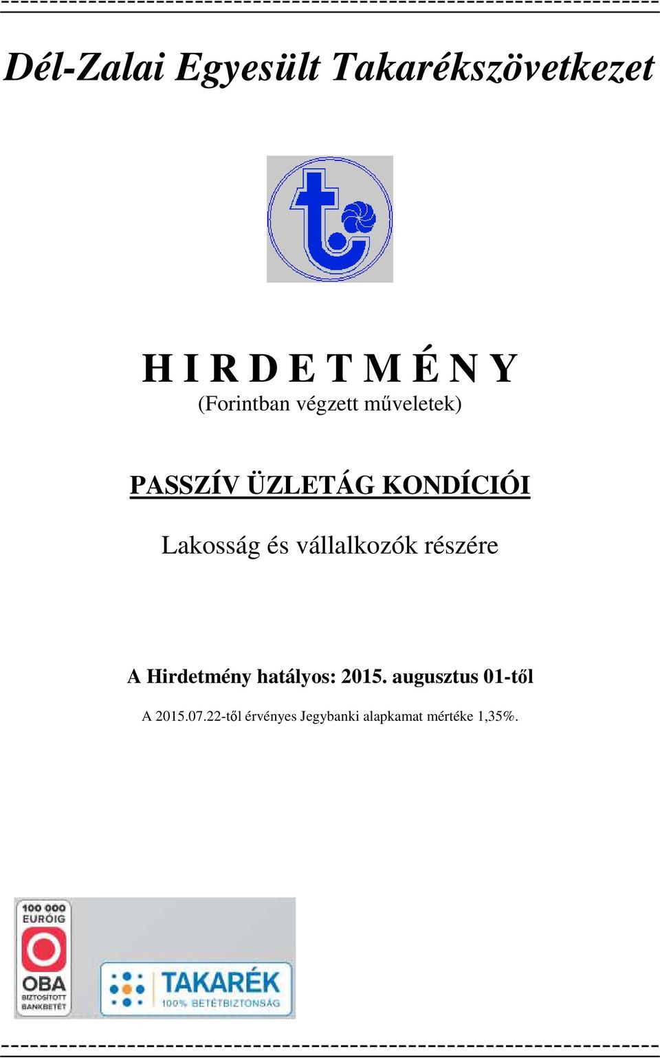 Lakosság és vállalkozók részére A Hirdetmény hatályos: 2015. augusztus 01-től A 2015.07.