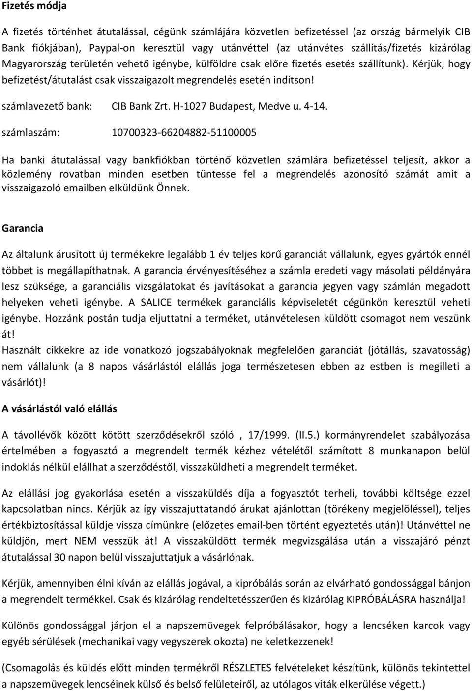 számlavezető bank: CIB Bank Zrt. H-1027 Budapest, Medve u. 4-14.