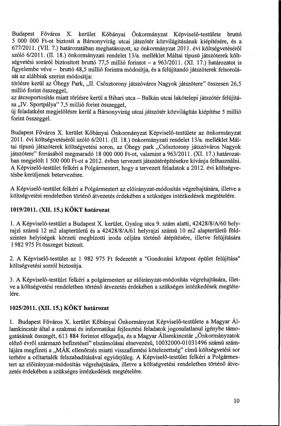 melléklet Máltai típusú játszóterek költségvetési sráról biztsíttt bruttó 77,5 millió frintt- a 963/2011. (XL 17.