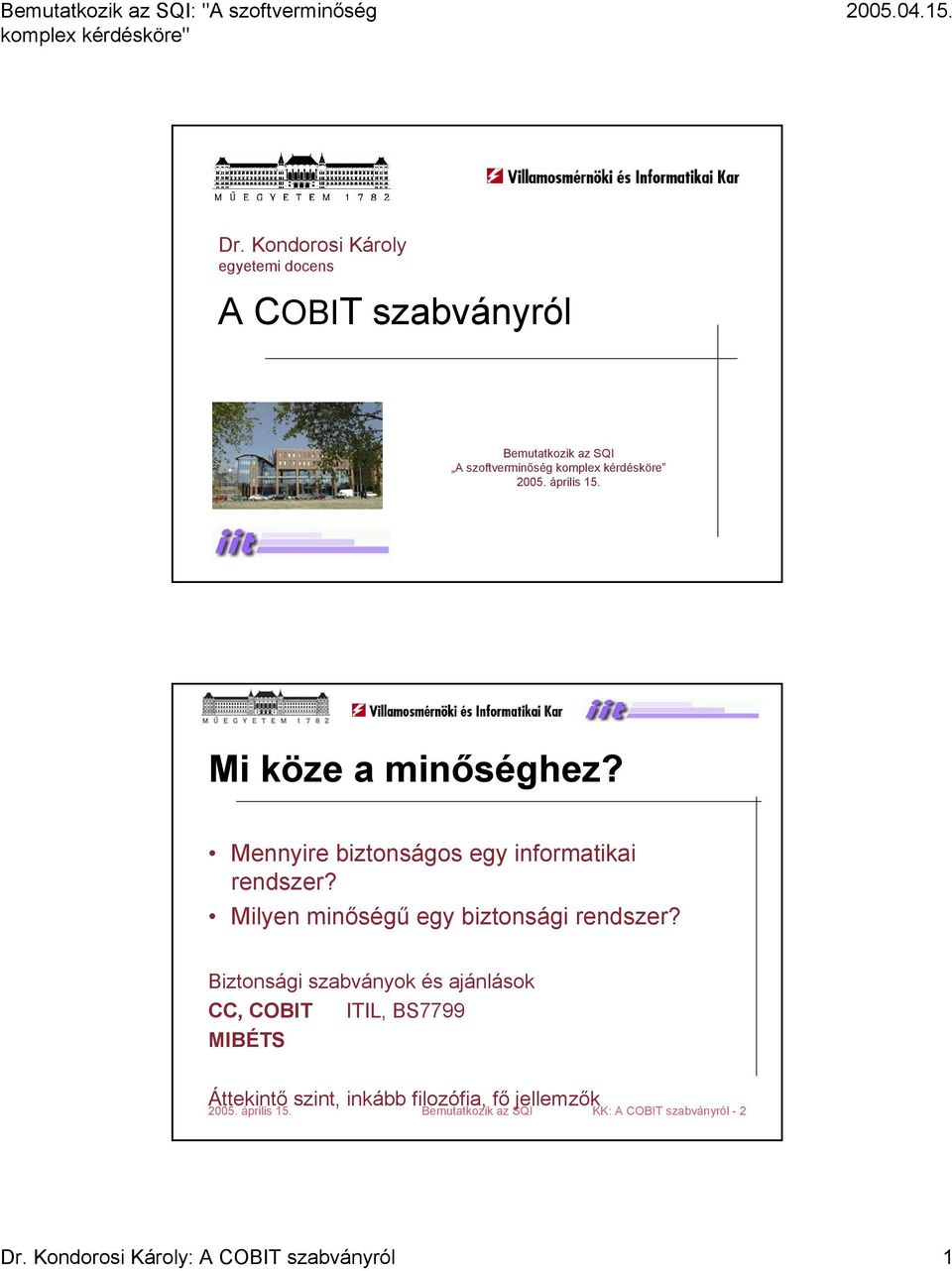 Mennyire biztonságos egy informatikai rendszer? Milyen minőségű egy biztonsági rendszer?