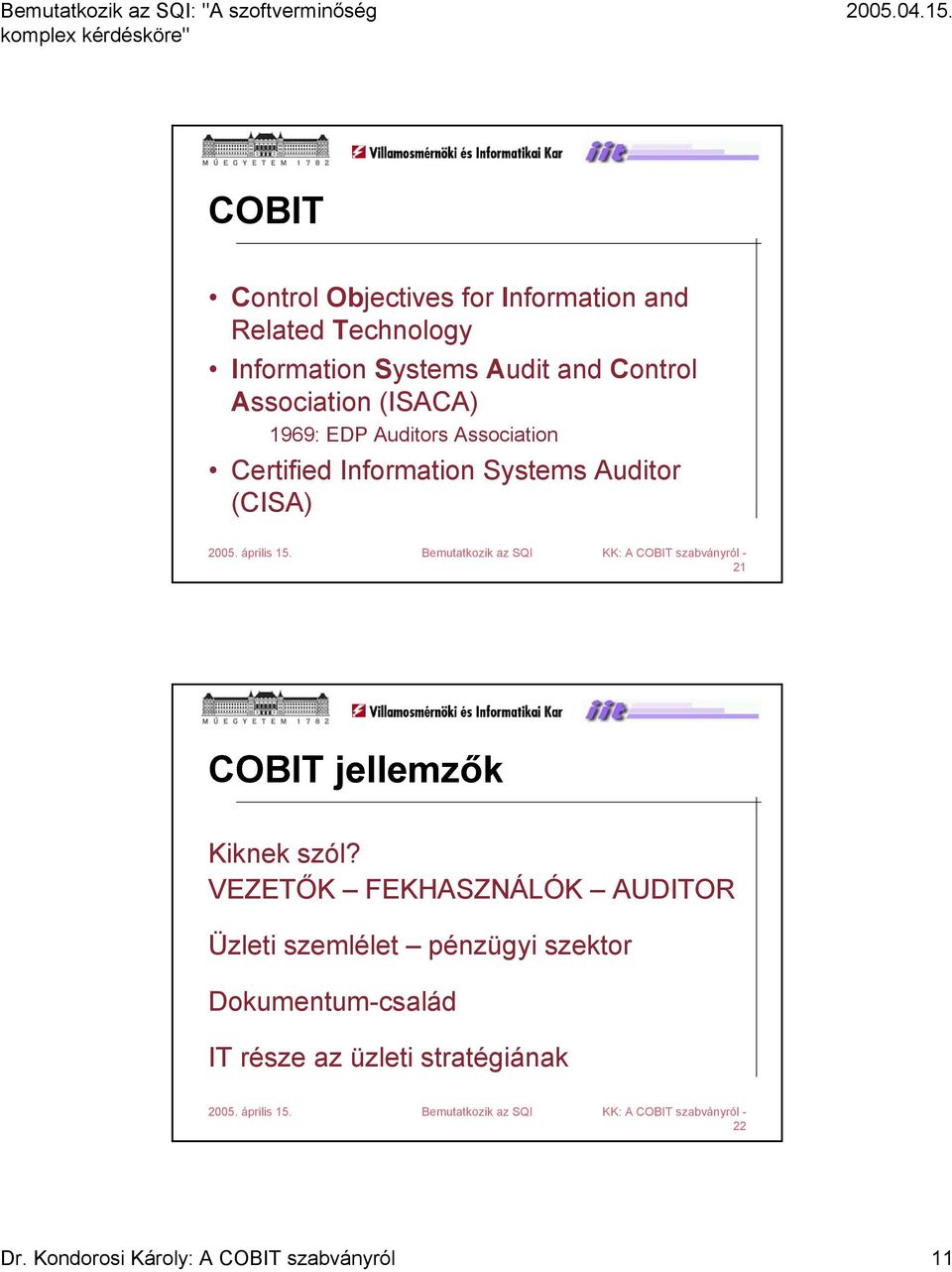 (CISA) 21 COBIT jellemzők Kiknek szól?