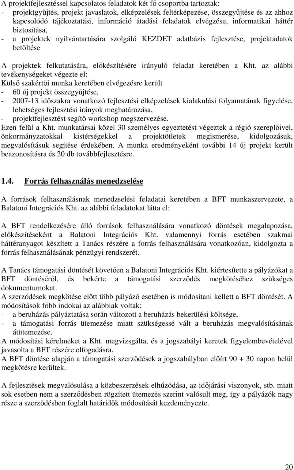 előkészítésére irányuló feladat keretében a Kht.