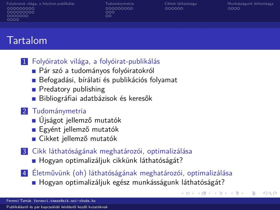 Egyént jellemző mutatók Cikket jellemző mutatók 3 Cikk láthatóságának meghatározói, optimalizálása Hogyan optimalizáljuk