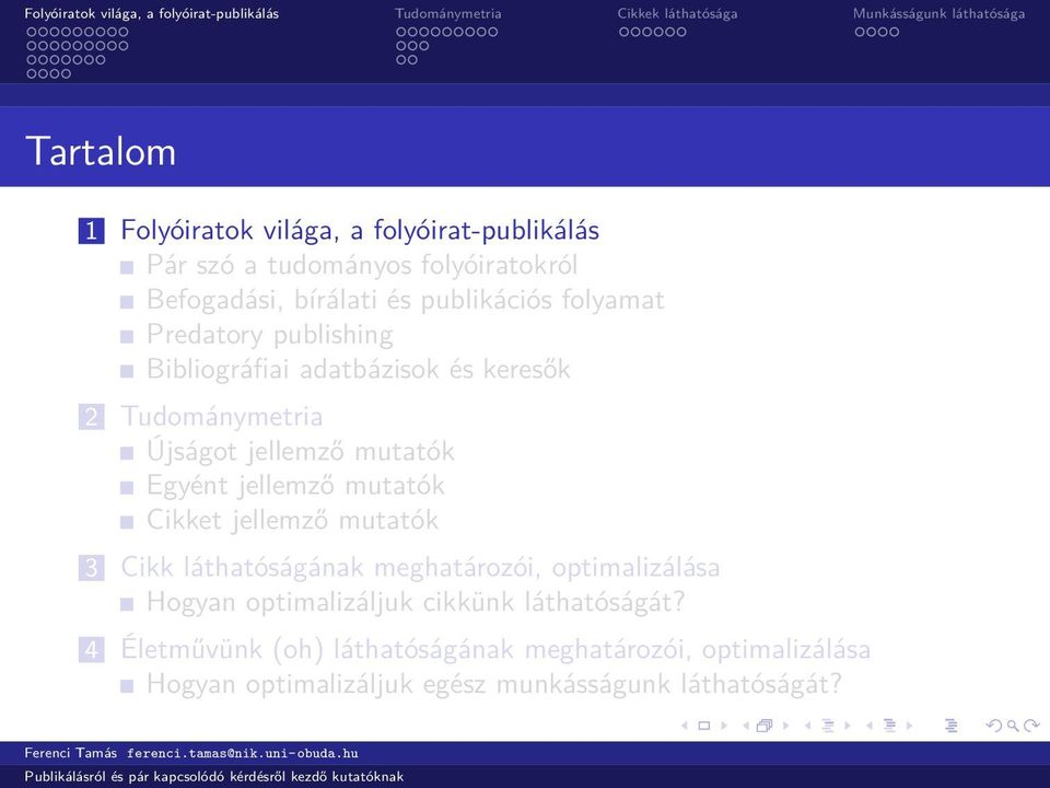 Egyént jellemző mutatók Cikket jellemző mutatók 3 Cikk láthatóságának meghatározói, optimalizálása Hogyan optimalizáljuk