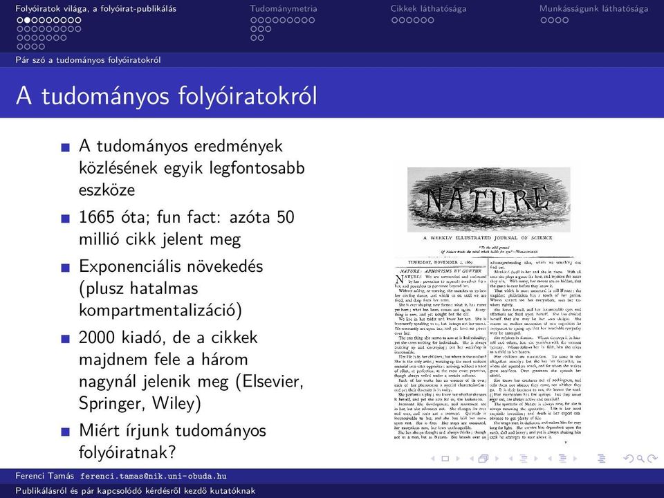 növekedés (plusz hatalmas kompartmentalizáció) 2000 kiadó, de a cikkek majdnem fele a három nagynál jelenik meg (Elsevier,