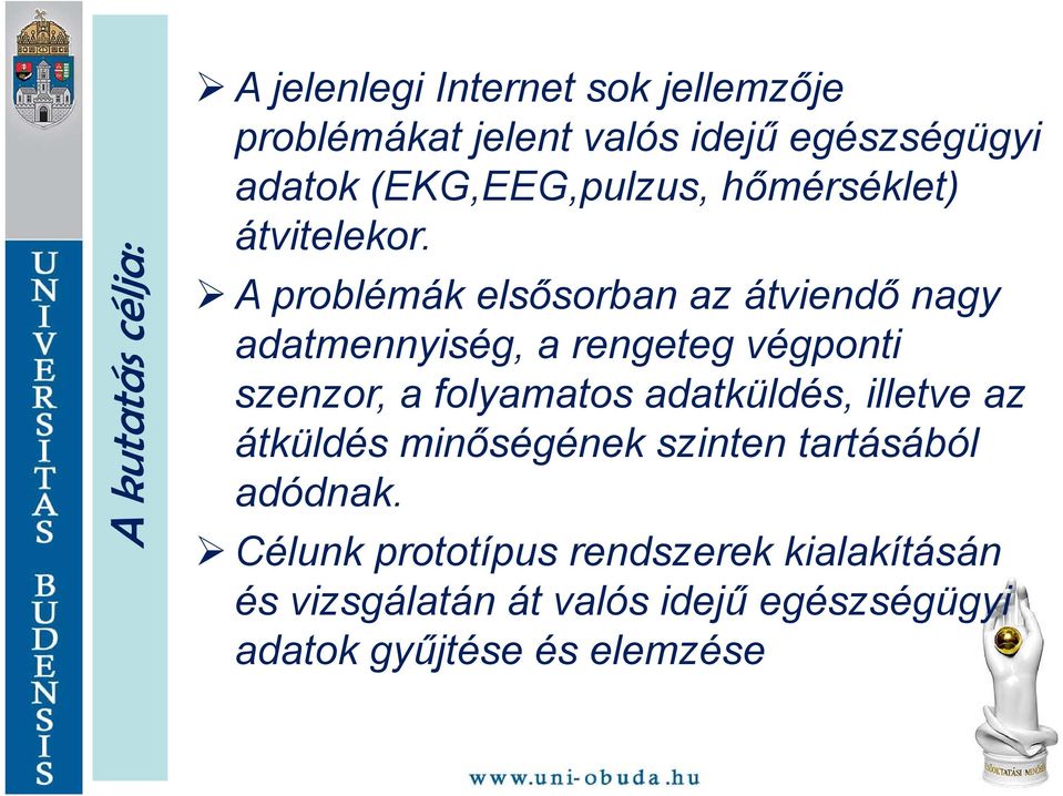 A problémák elsősorban az átviendő nagy adatmennyiség, a rengeteg végponti szenzor, a folyamatos