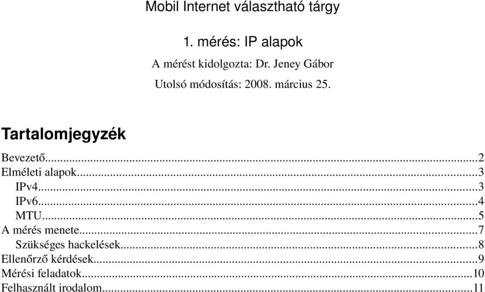 ..2 Elméleti alapok...3 IPv4...3 IPv6...4 MTU...5 A mérés menete.