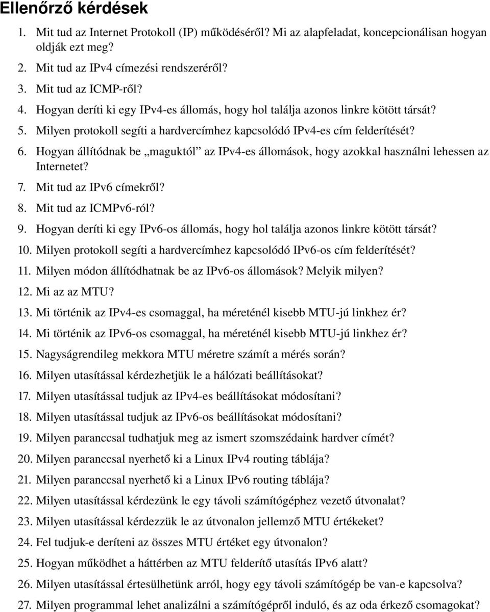 Hogyan állítódnak be maguktól az IPv4 es állomások, hogy azokkal használni lehessen az Internetet? 7. Mit tud az IPv6 címekről? 8. Mit tud az ICMPv6 ról? 9.