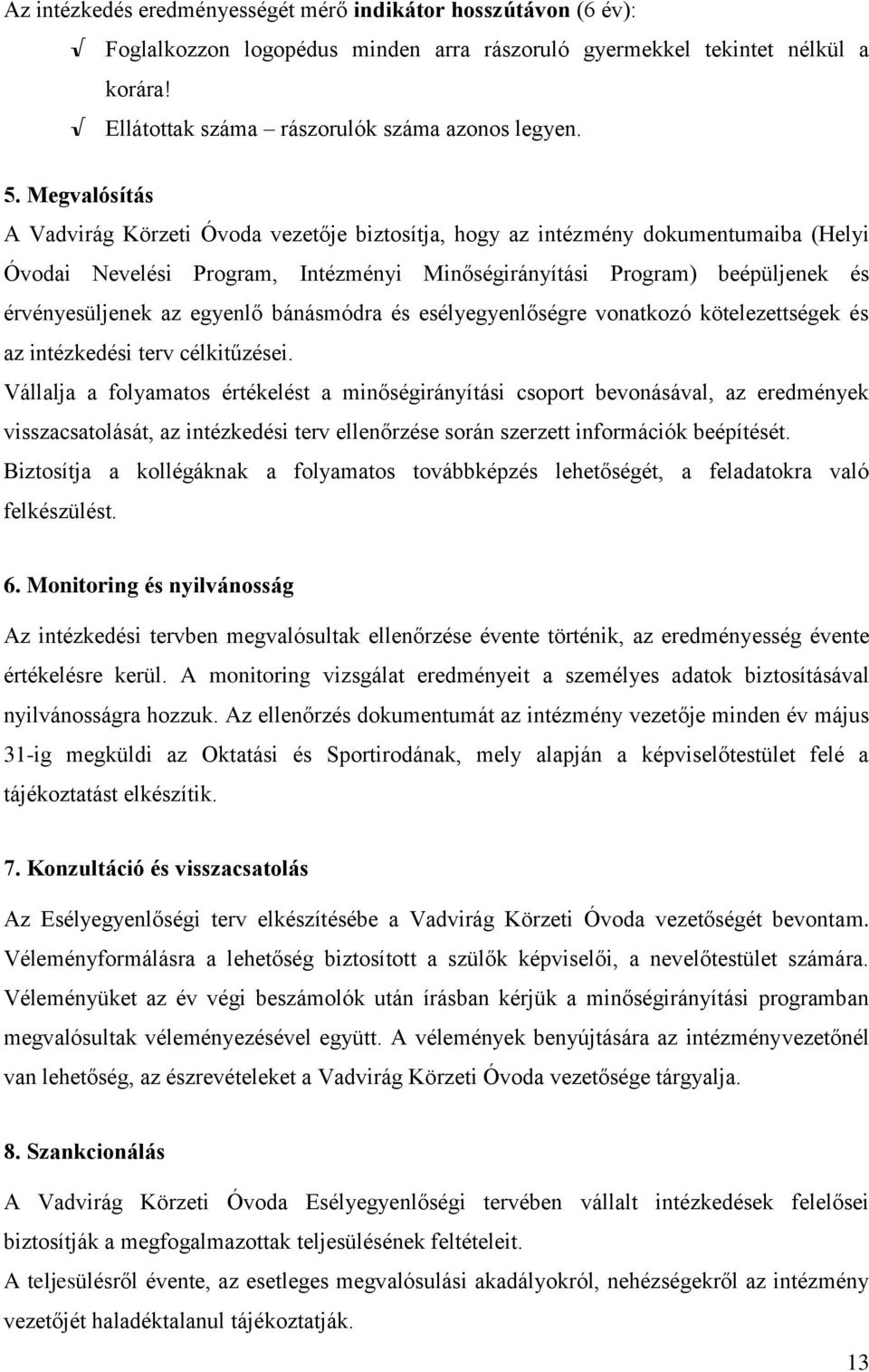 egyenlő bánásmódra és esélyegyenlőségre vonatkozó kötelezettségek és az intézkedési terv célkitűzései.