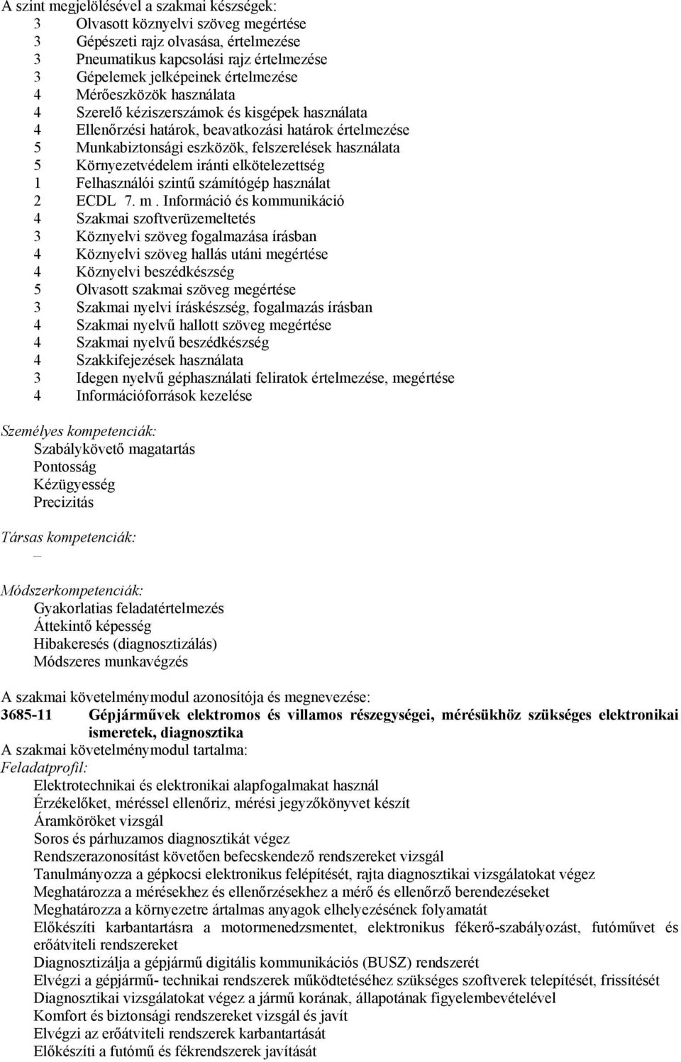 Környezetvédelem iránti elkötelezettség 1 Felhasználói szintű számítógép használat 2 EDL 7. m.