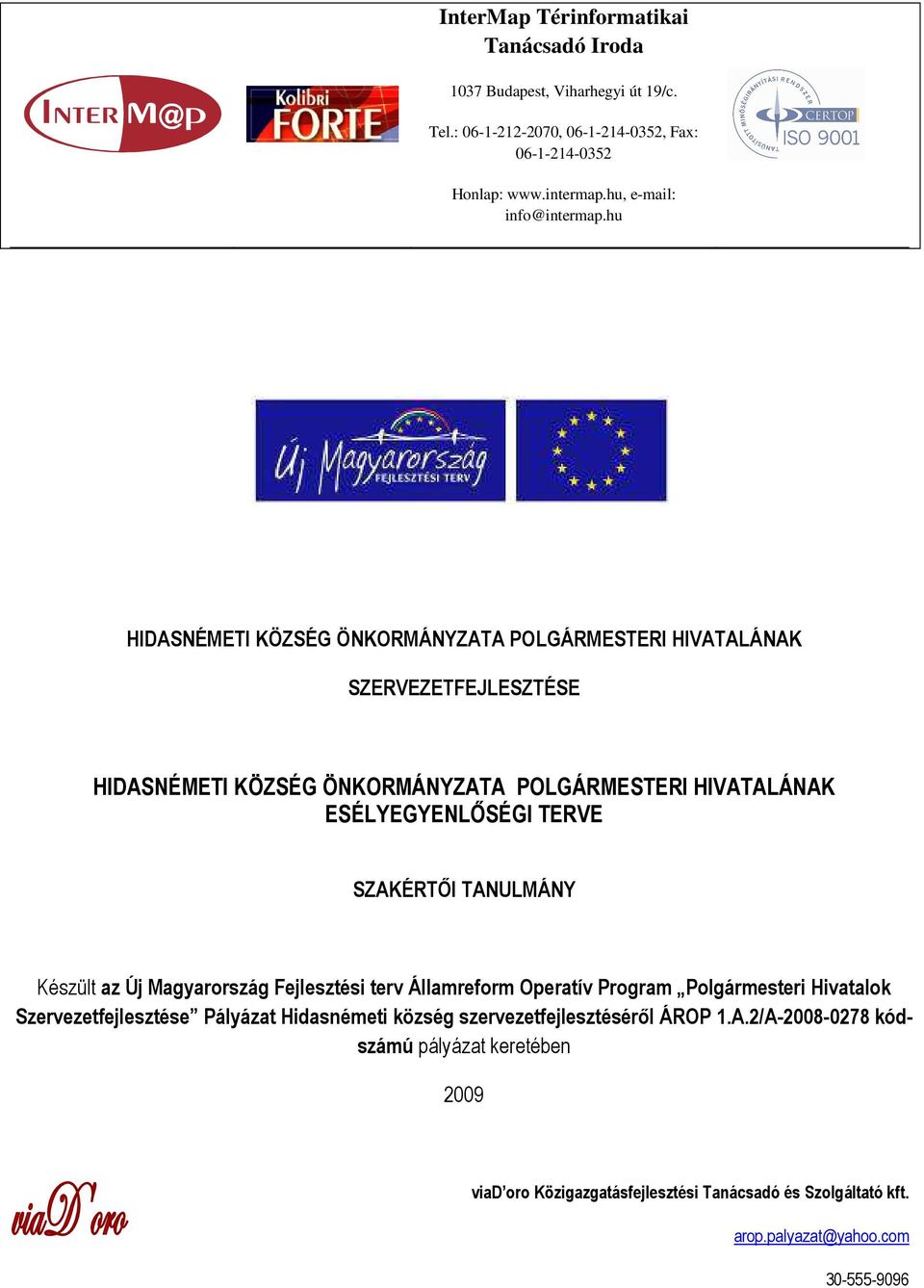 hu HIDASNÉMETI KÖZSÉG ÖNKORMÁNYZATA POLGÁRMESTERI HIVATALÁNAK SZERVEZETFEJLESZTÉSE HIDASNÉMETI KÖZSÉG ÖNKORMÁNYZATA POLGÁRMESTERI HIVATALÁNAK ESÉLYEGYENLİSÉGI TERVE