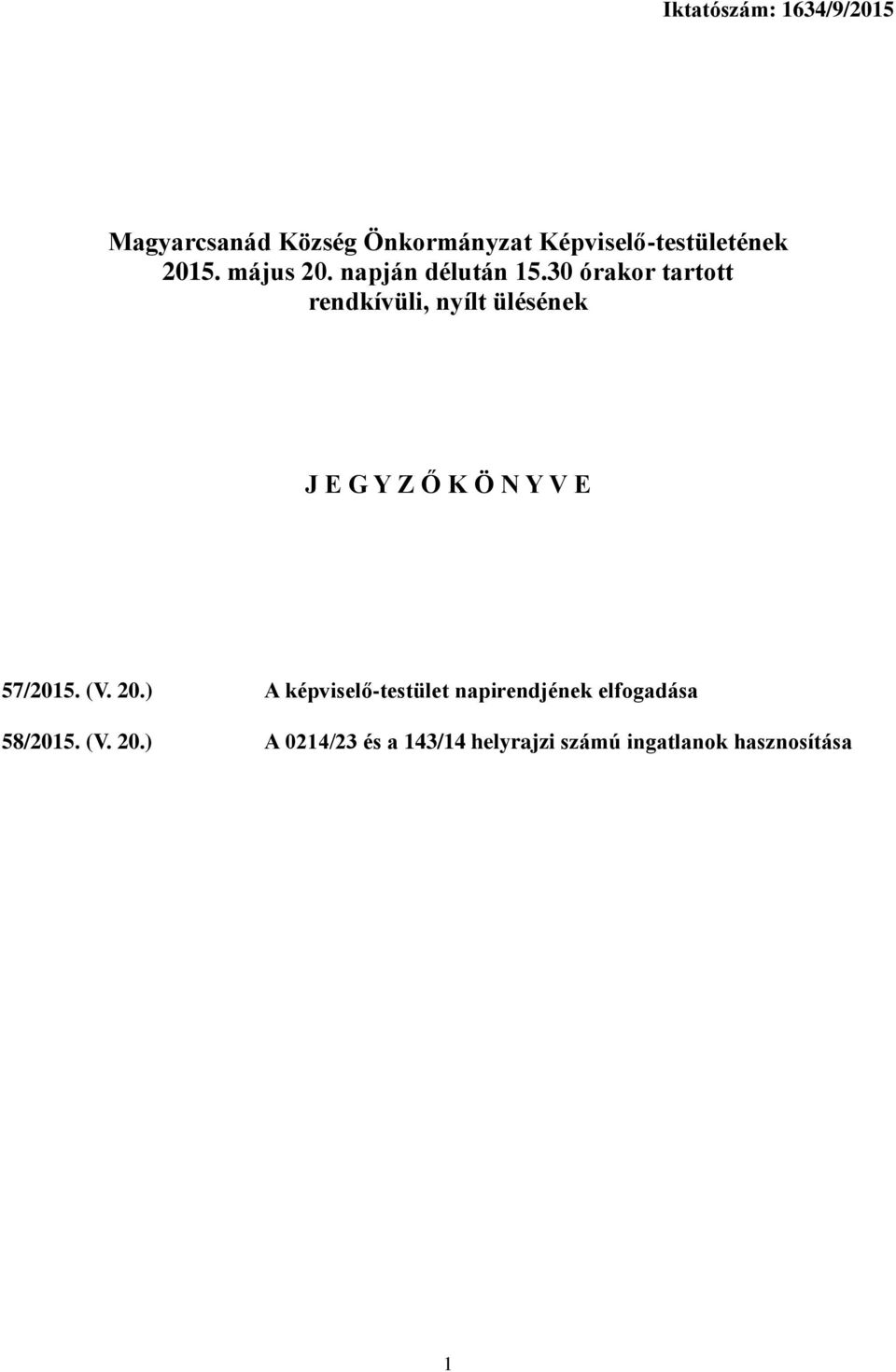 30 órakor tartott rendkívüli, nyílt ülésének J E G Y Z Ő K Ö N Y V E 57/2015.