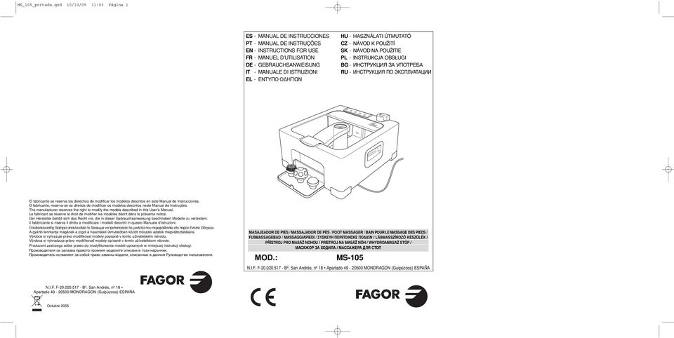 HU - HASZNÁLATI ÚTMUTATÓ CZ - NÁVOD K POUŽITÍ SK - NÁVOD NA POUŽITIE PL - INSTRUKCJA OBSŁUGI BG - ИНСТРУКЦИЯ ЗА УПОТРЕБА RU - ИНСТРУКЦИЯ ПО ЭКСПЛУАТАЦИИ El fabricante se reserva los derechos de