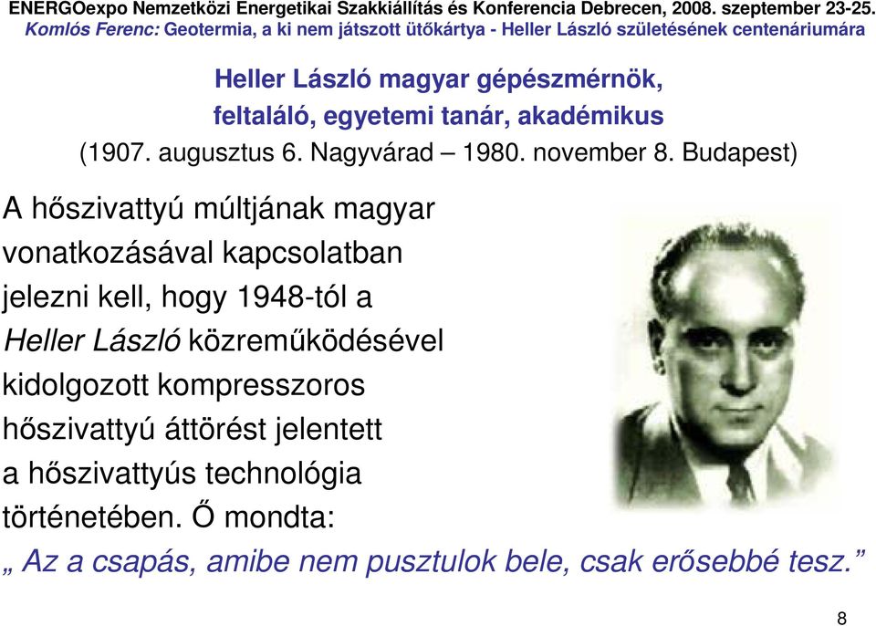 Budapest) A hıszivattyú múltjának magyar vonatkozásával kapcsolatban jelezni kell, hogy 1948-tól a