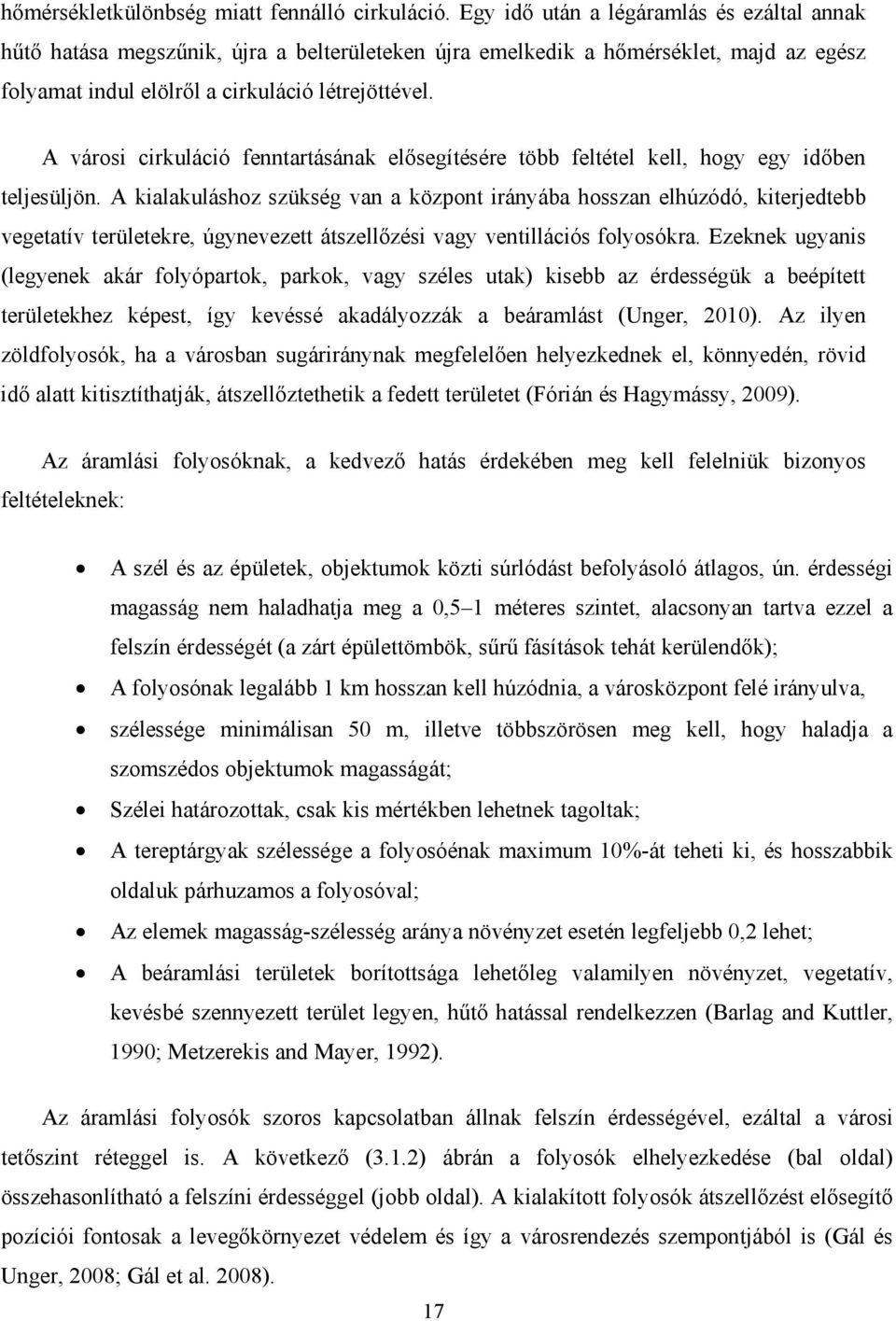 A városi cirkuláció fenntartásának elősegítésére több feltétel kell, hogy egy időben teljesüljön.