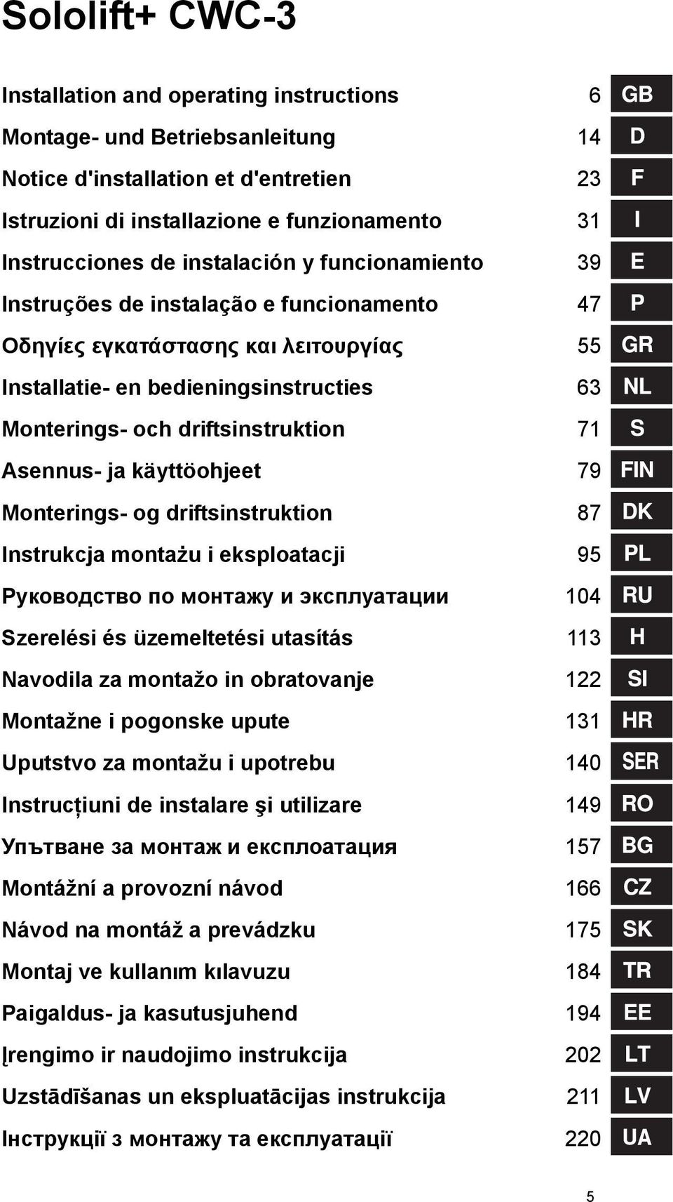 Asennus- ja käyttöohjeet 79 Monterings- og driftsinstruktion 87 Instrukcja montażu i eksploatacji 95 Руководство по монтажу и эксплуатации 104 Szerelési és üzemeltetési utasítás 113 Navodila za