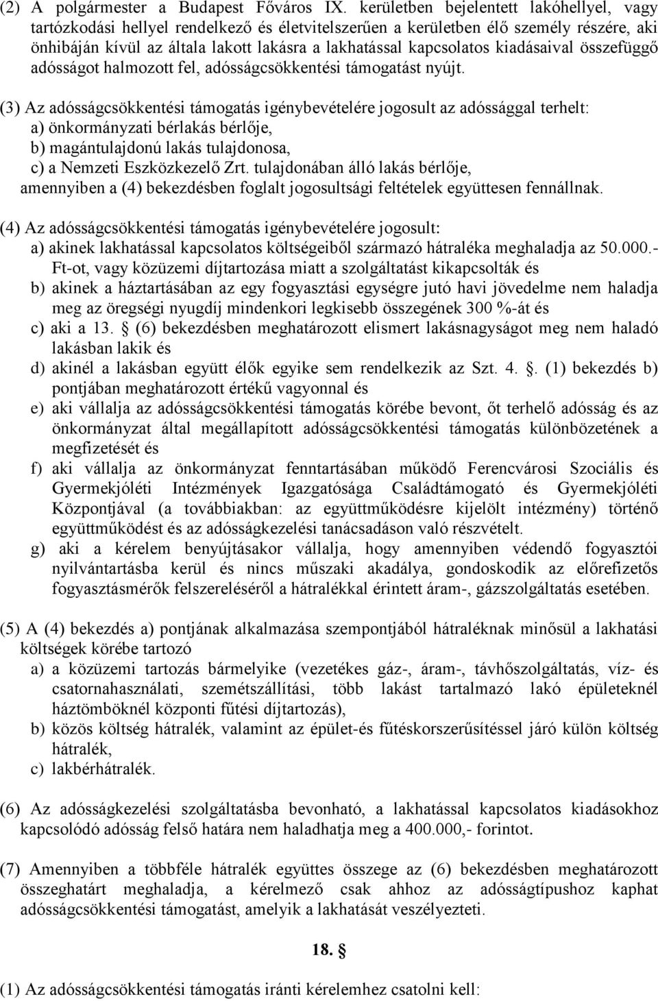 kiadásaival összefüggő adósságot halmozott fel, adósságcsökkentési támogatást nyújt.