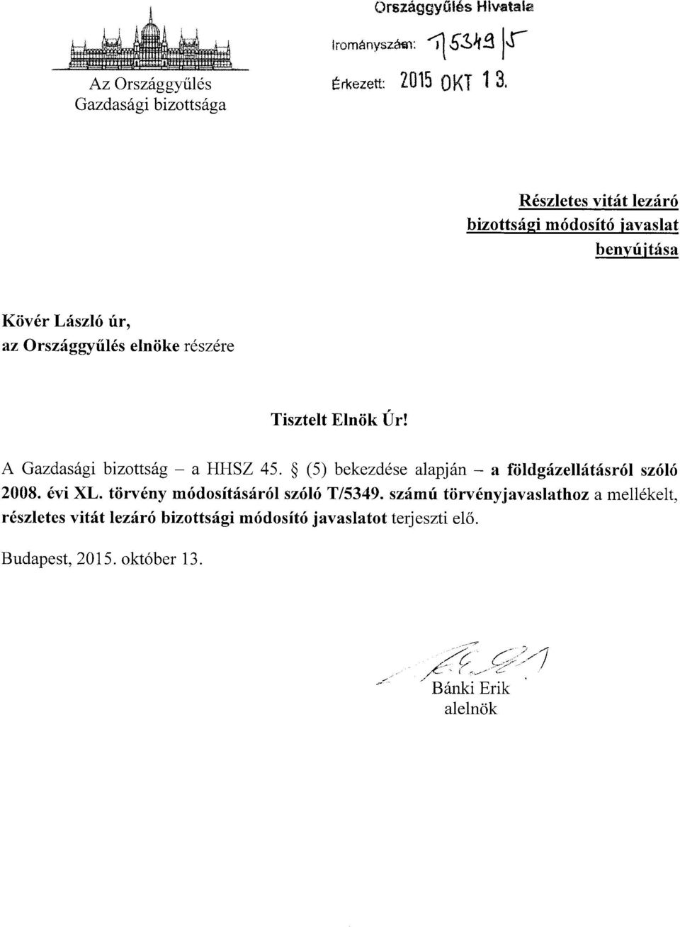 László úr, az Országgyűlés elnöke részére Tisztelt Elnök Úr! A Gazdasági bizottság a HHSZ 45.