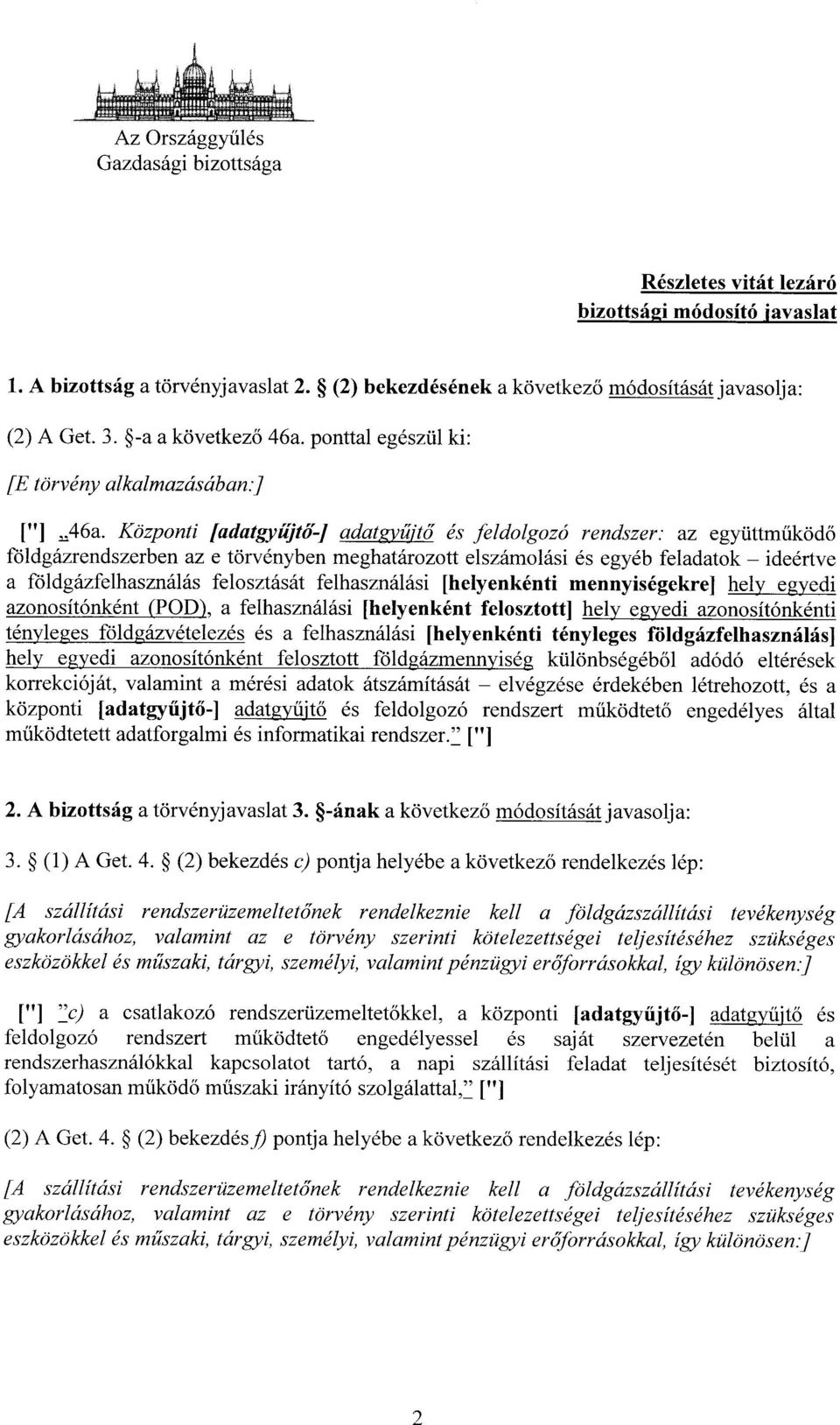 Központi [adatgyújtó'-j adatgyűjtő és feldolgozó rendszer : az együttm űködő földgázrendszerben az e törvényben meghatározott elszámolási és egyéb feladatok ideértv e a földgázfelhasználás