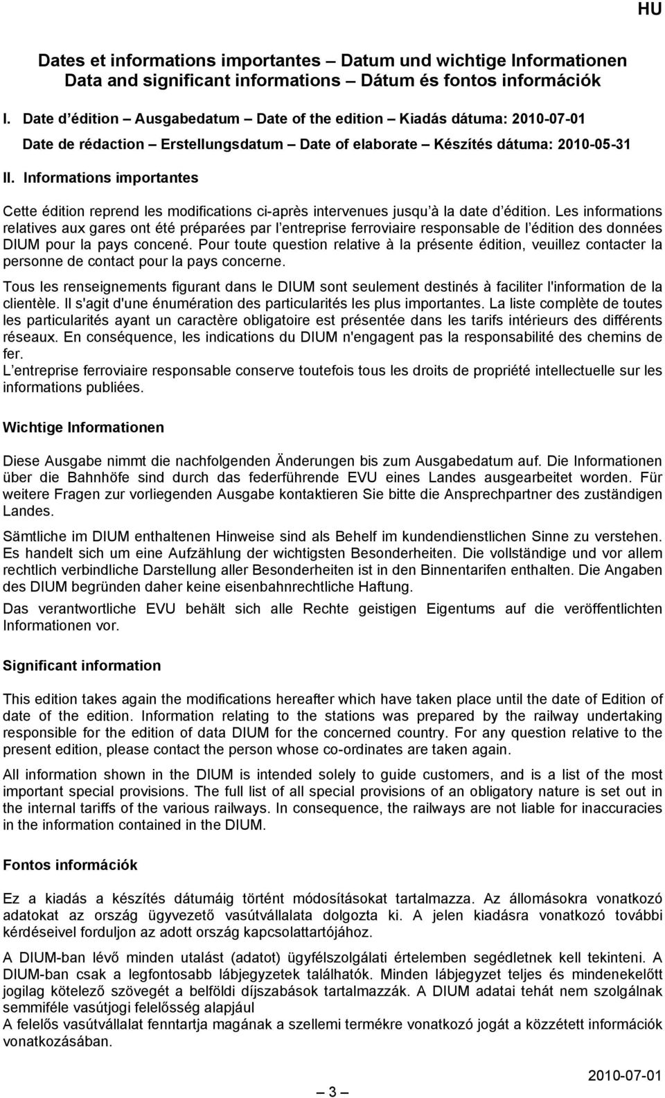 Informations importantes Cette édition reprend les modifications ci-après intervenues jusqu à la date d édition.