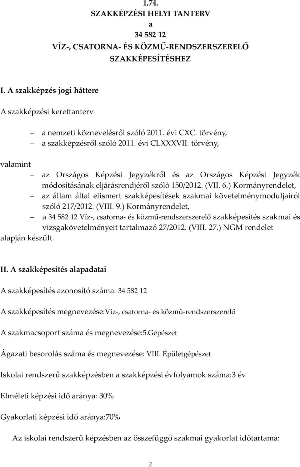 ) Korm{nyrendelet, az {llam {ltal elismert szakképesítések szakmai követelménymoduljairól szóló 217/2012. (VIII. 9.