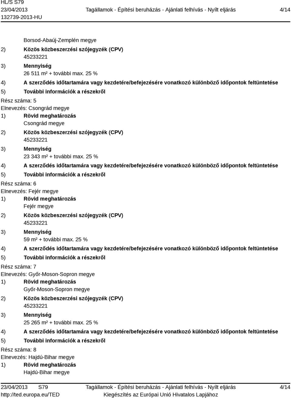 25 % Rész száma: 6 Elnevezés: Fejér megye Fejér megye 59 m² + további max.