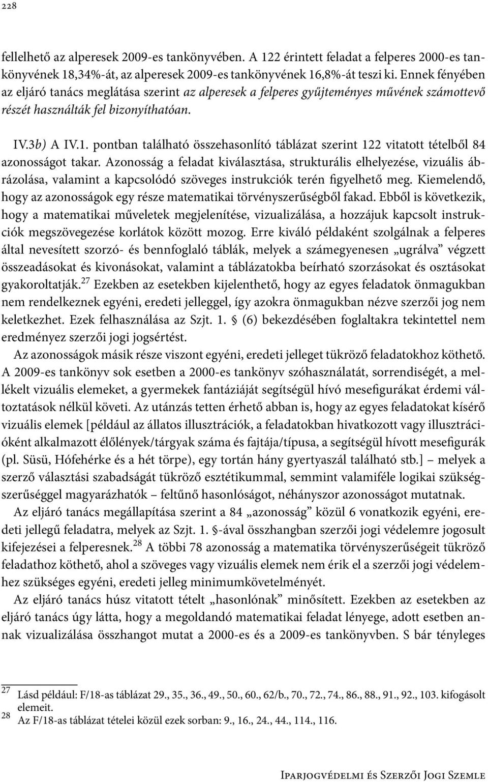 pontban található összehasonlító táblázat szerint 122 vitatott tételből 84 azonosságot takar.