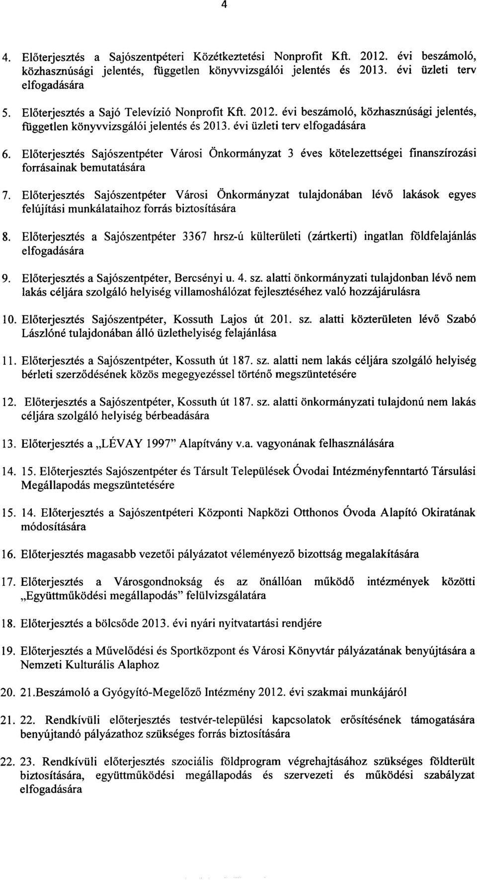 Eloterjesztes Saj6szentpeter Varosi Onkormanyzat 3 eves kotelezettsegei finanszirozasi forrasainak bemutatasara 7.