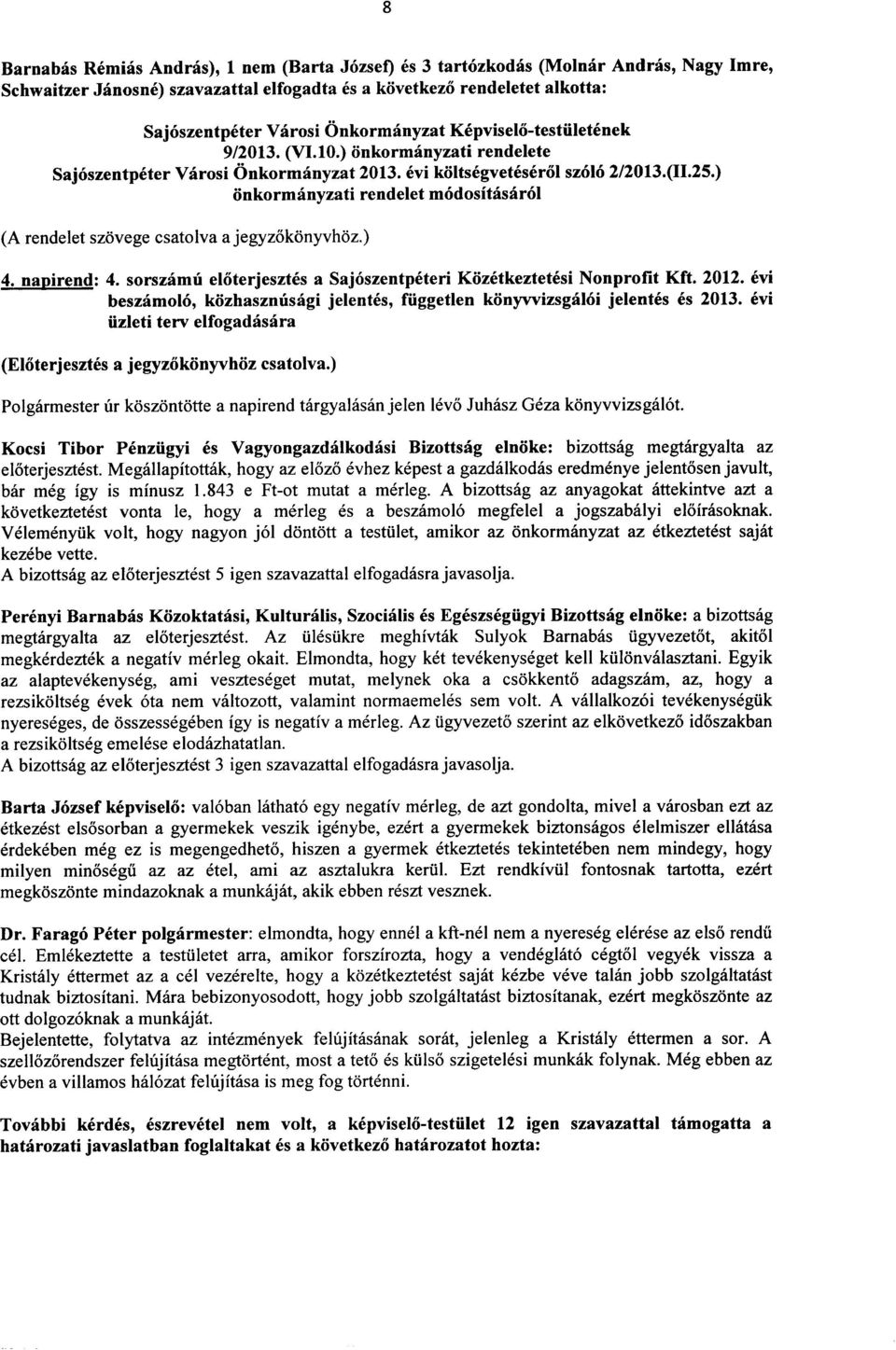 ) onkormanyzati rendelet m6dositasar61 4. napirend: 4. sorszamu eloterjesztes a Saj6szentpeteri Kozetkeztetesi Nonprofit Kft. 2012.