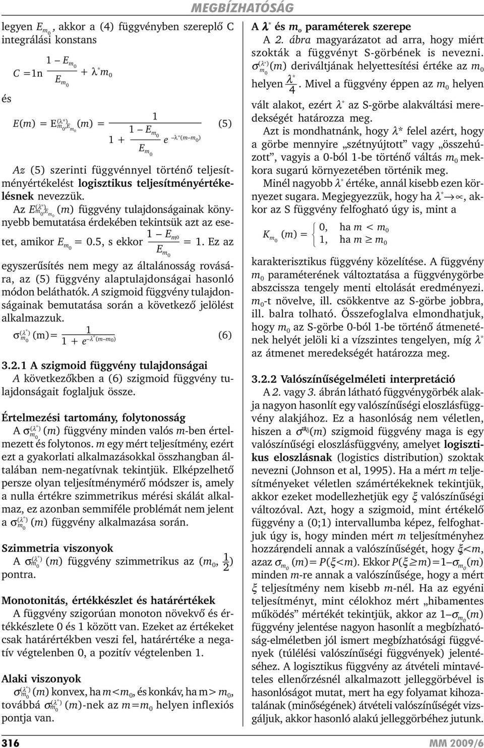 Az E (λ ) m 0,E m0 (m) függvény tulajdonságainak könynyebb bemutatása érdekében tekintsük azt az ese- tet, amikor E m0 = 0.5, s ekkor 1 E m0 = 1.