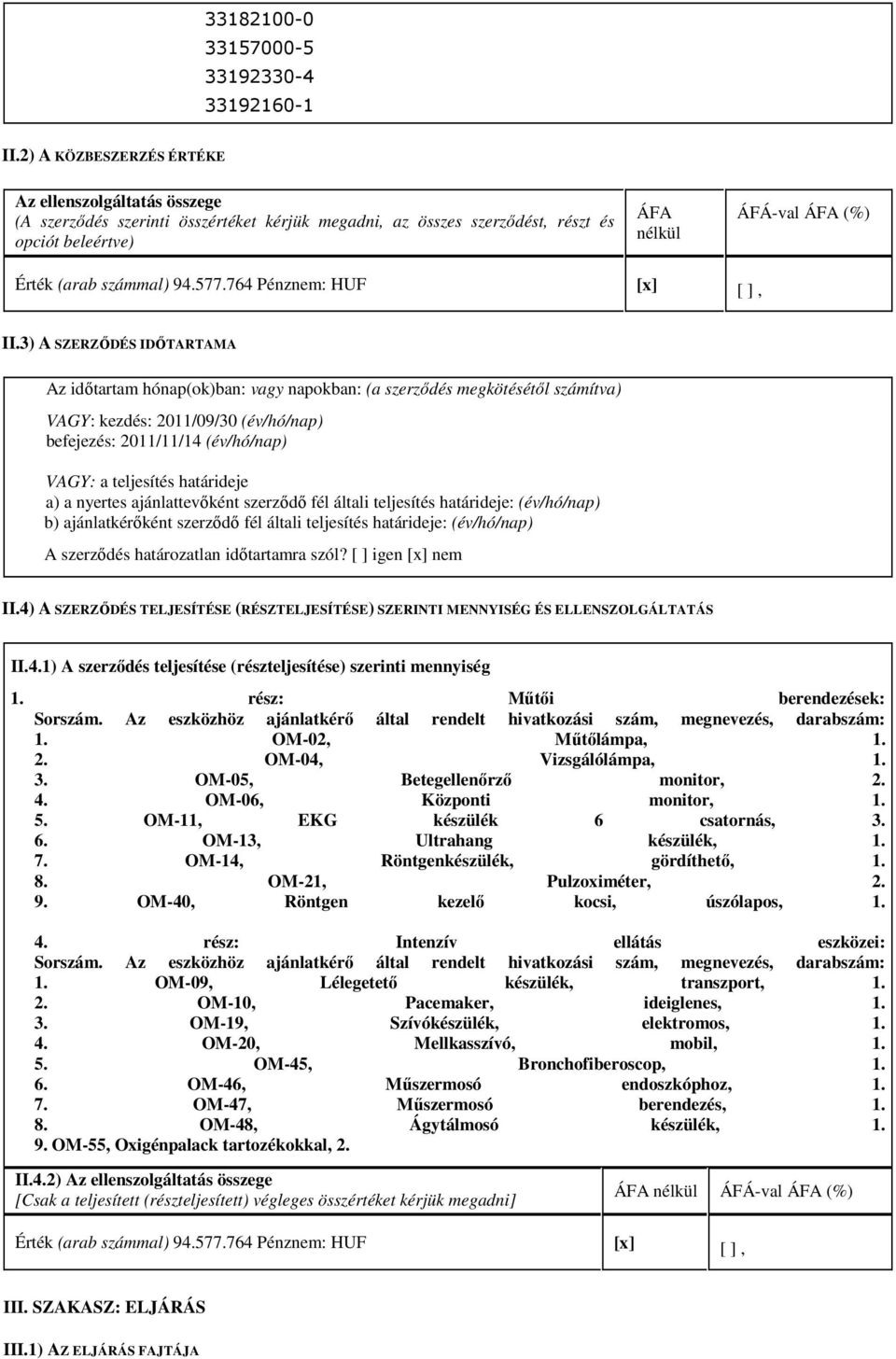 számmal) 94.577.764 Pénznem: HUF [x] [ ], II.