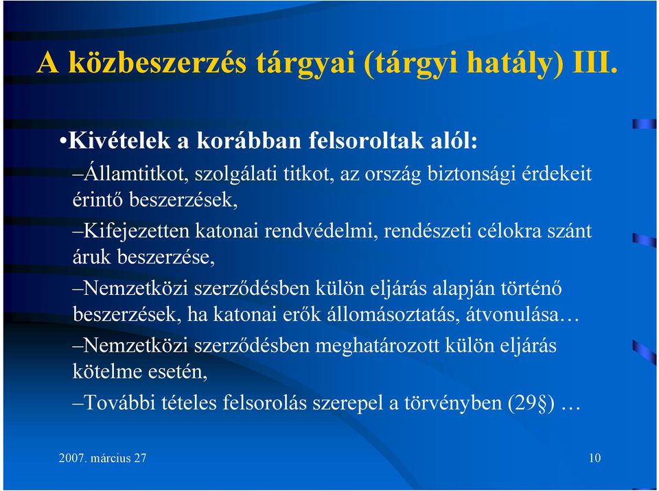 Kifejezetten katonai rendvédelmi, rendészeti célokra szánt áruk beszerzése, Nemzetközi szerződésben külön eljárás alapján