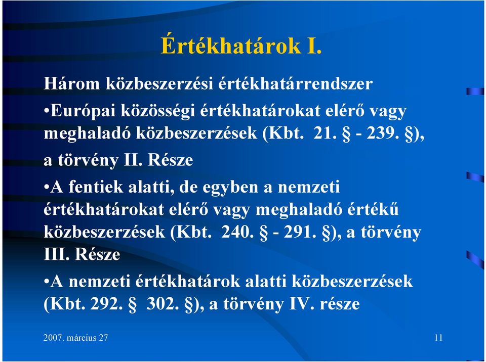 közbeszerzések (Kbt. 21. - 239. ), a törvény II.