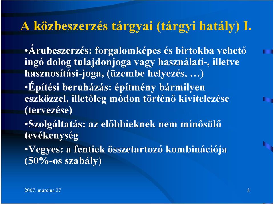 hasznosítási-joga, (üzembe helyezés, ) Építési beruházás: építmény bármilyen eszközzel, illetőleg