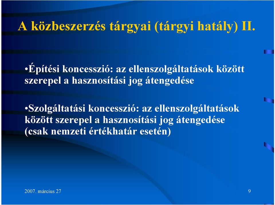 hasznosítási jog átengedése Szolgáltatási koncesszió: az