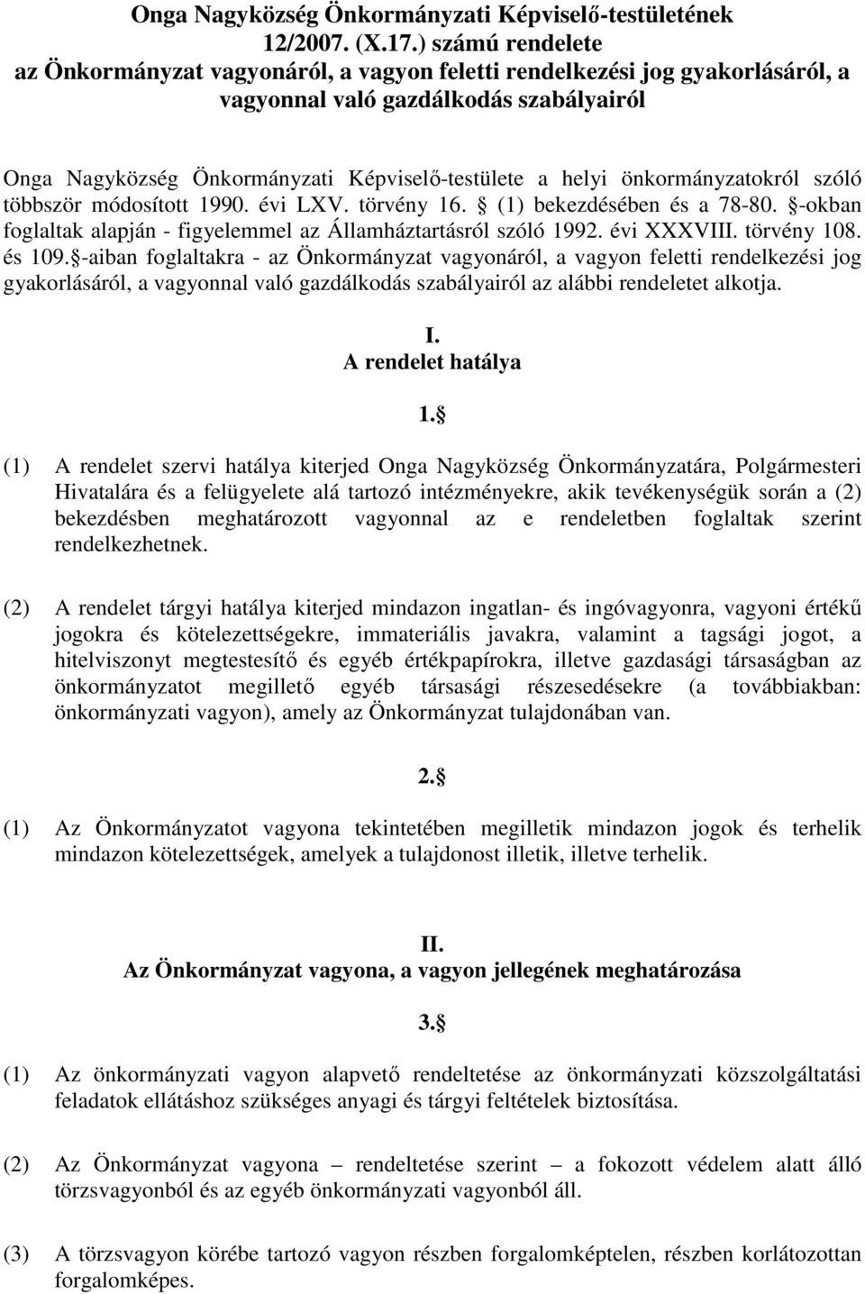 önkormányzatokról szóló többször módosított 1990. évi LXV. törvény 16. (1) bekezdésében és a 78-80. -okban foglaltak alapján - figyelemmel az Államháztartásról szóló 1992. évi XXXVIII. törvény 108.