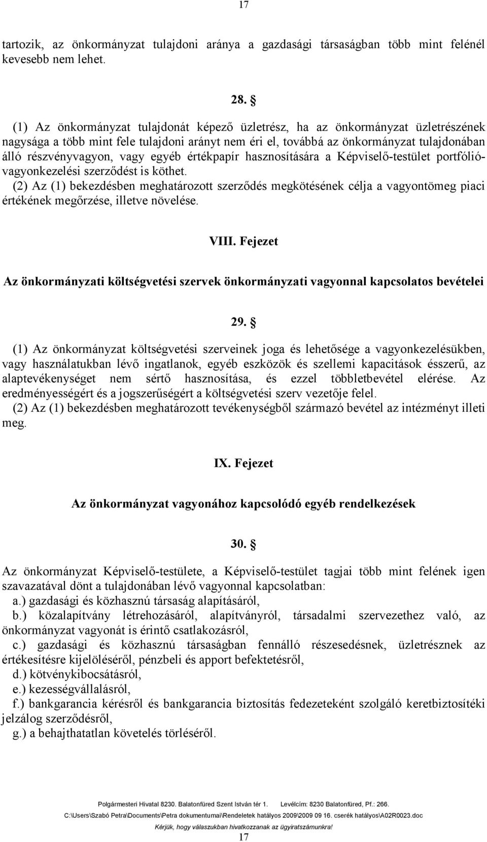 egyéb értékpapír hasznosítására a Képviselő-testület portfólióvagyonkezelési szerződést is köthet.