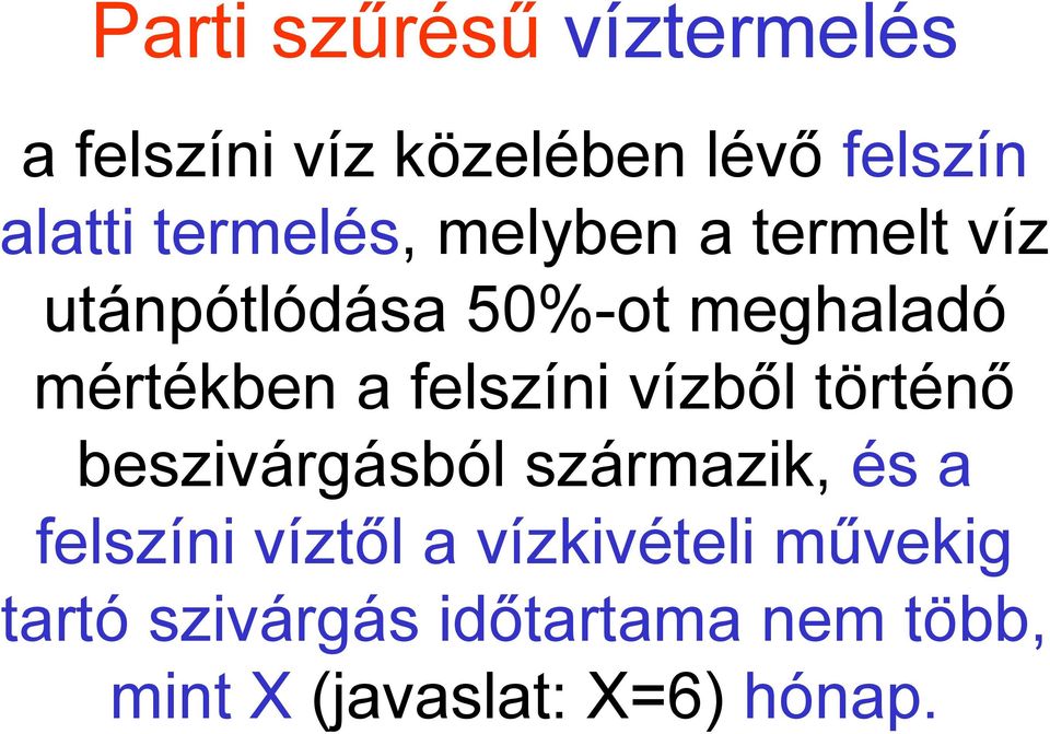 felszíni vízből történő beszivárgásból származik, és a felszíni víztől a