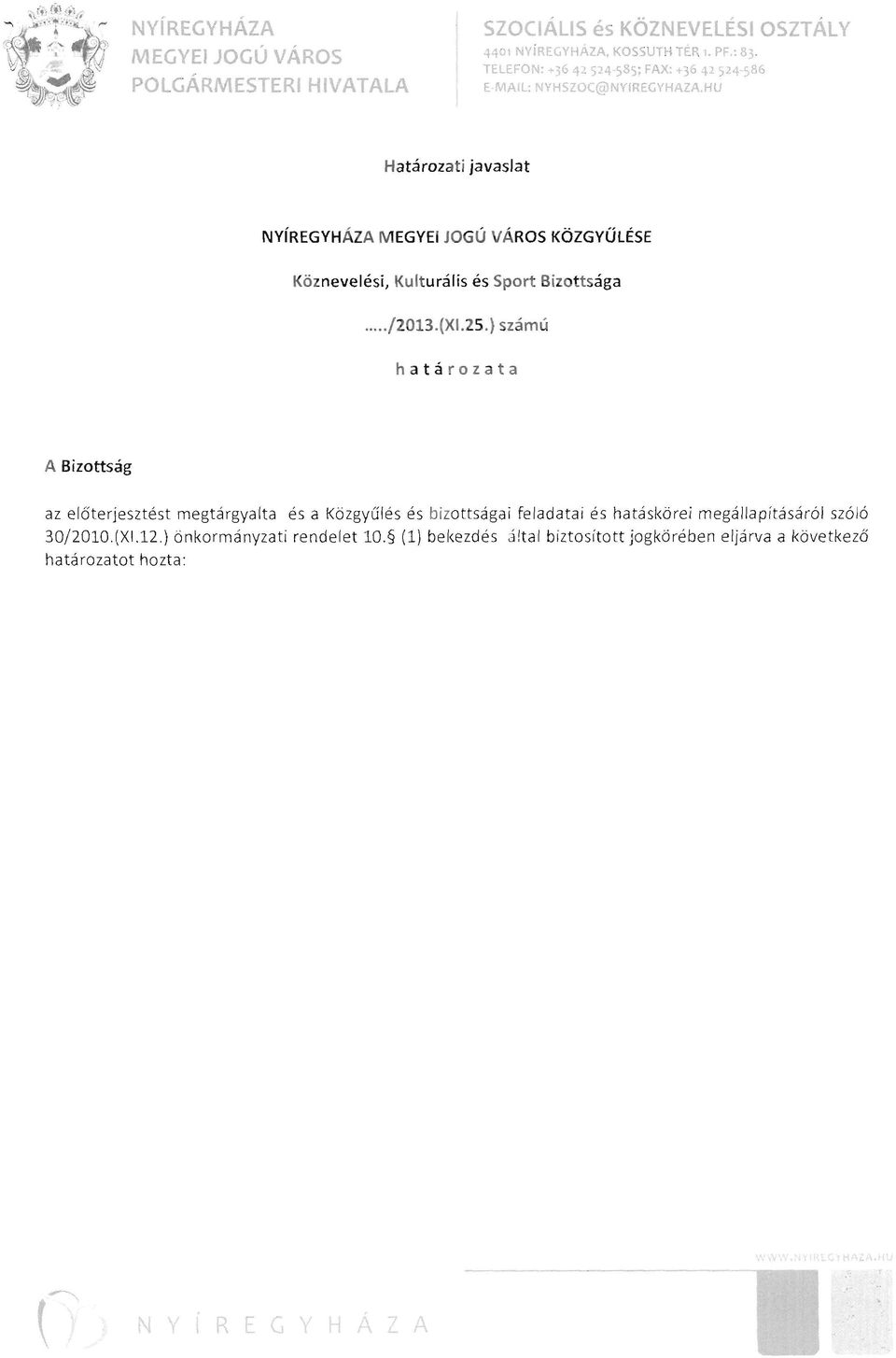 HU Határozati javaslat NyíREGYH ÁZA MEGYEI JOGÚ VÁROS KÖZGYŰLÉSE Köznevelési, Kulturális és Sport Bizottsága...{2013.(XI.2S.