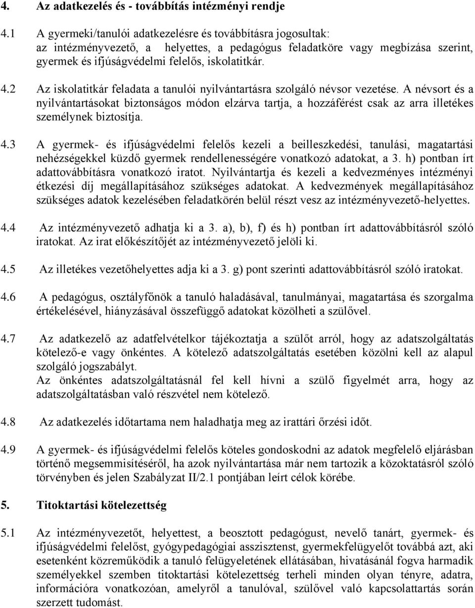 2 Az iskolatitkár feladata a tanulói nyilvántartásra szolgáló névsor vezetése.