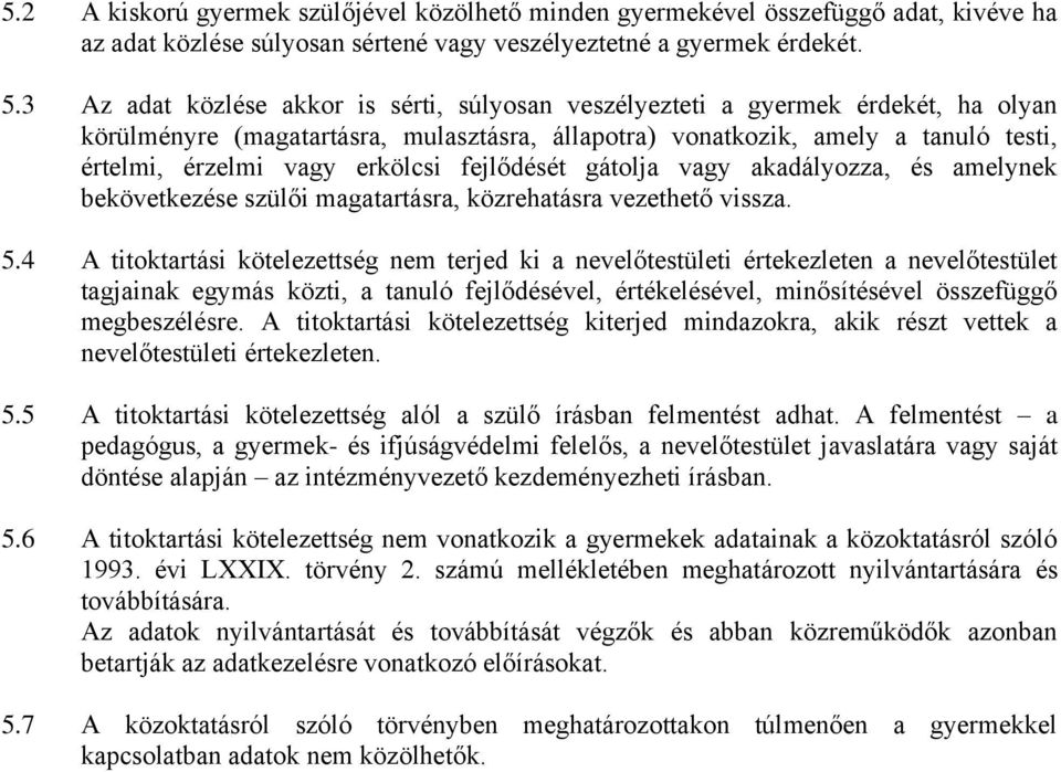 erkölcsi fejlődését gátolja vagy akadályozza, és amelynek bekövetkezése szülői magatartásra, közrehatásra vezethető vissza. 5.