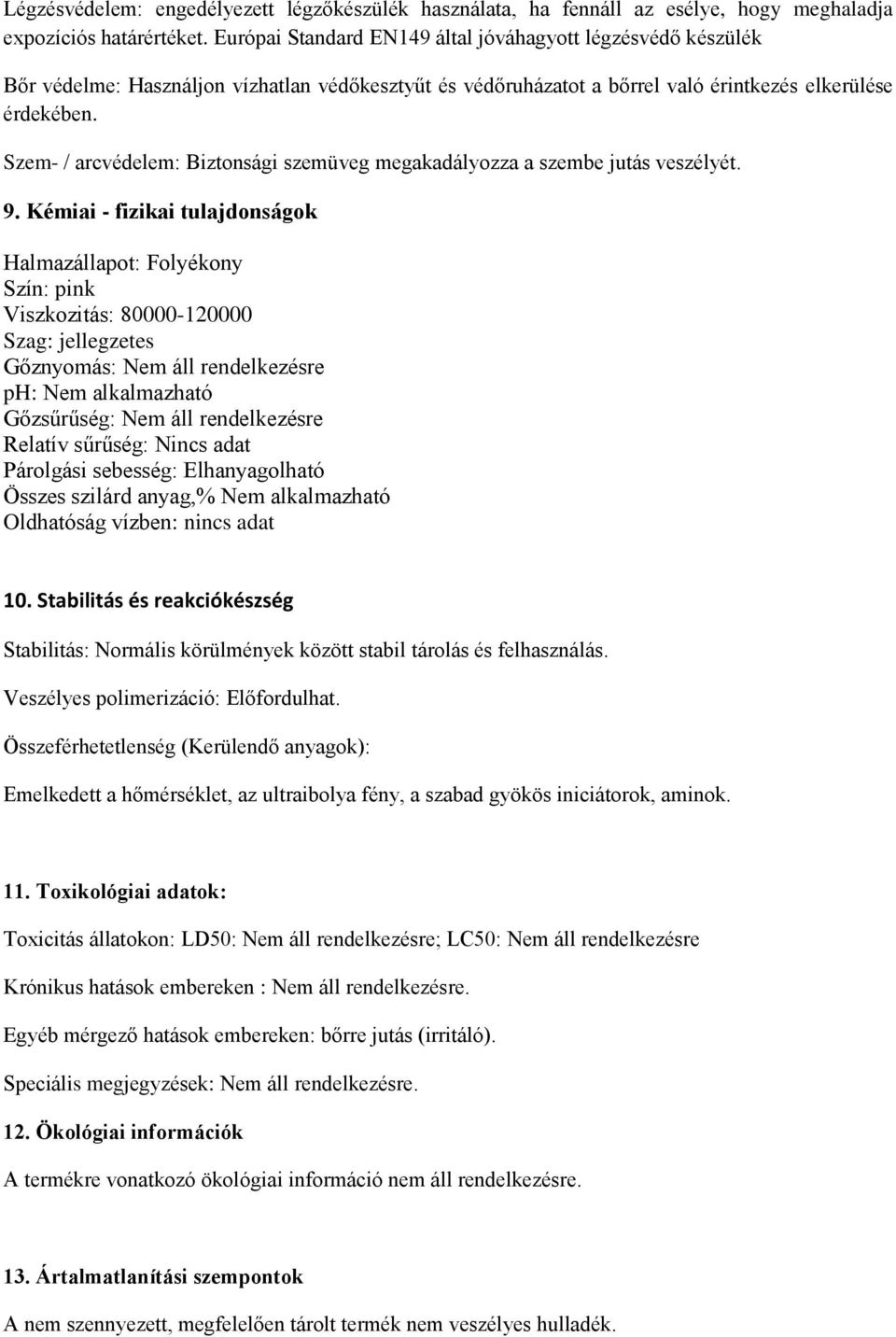 Szem- / arcvédelem: Biztonsági szemüveg megakadályozza a szembe jutás veszélyét. 9.