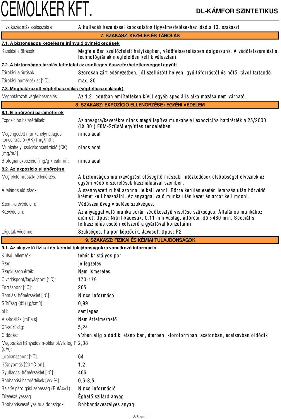 30 7.3. Meghatározott végfelhasználás (végfelhasználások) Meghatározott végfelhasználás: 8.1.