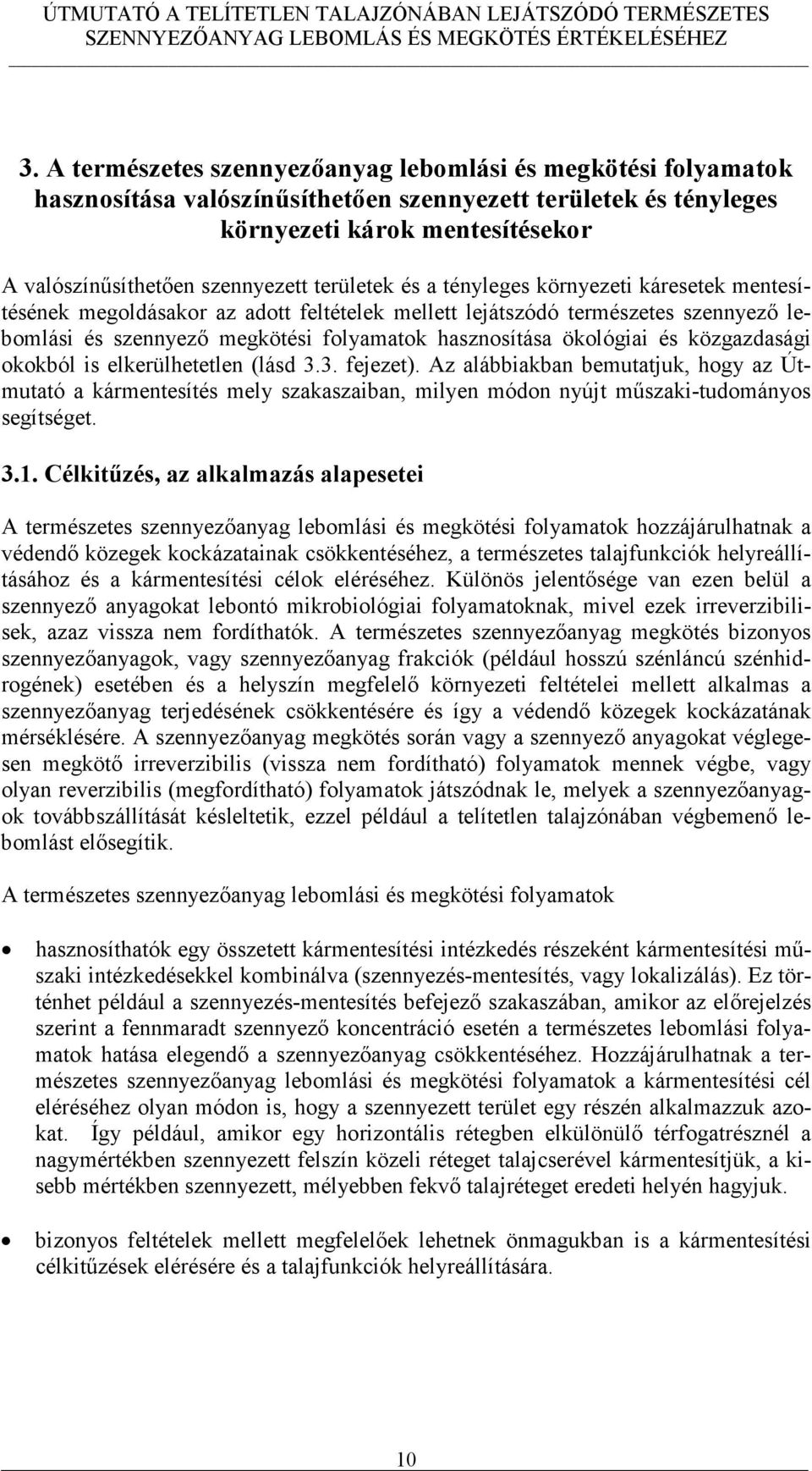 ökológiai és közgazdasági okokból is elkerülhetetlen (lásd 3.3. fejezet).