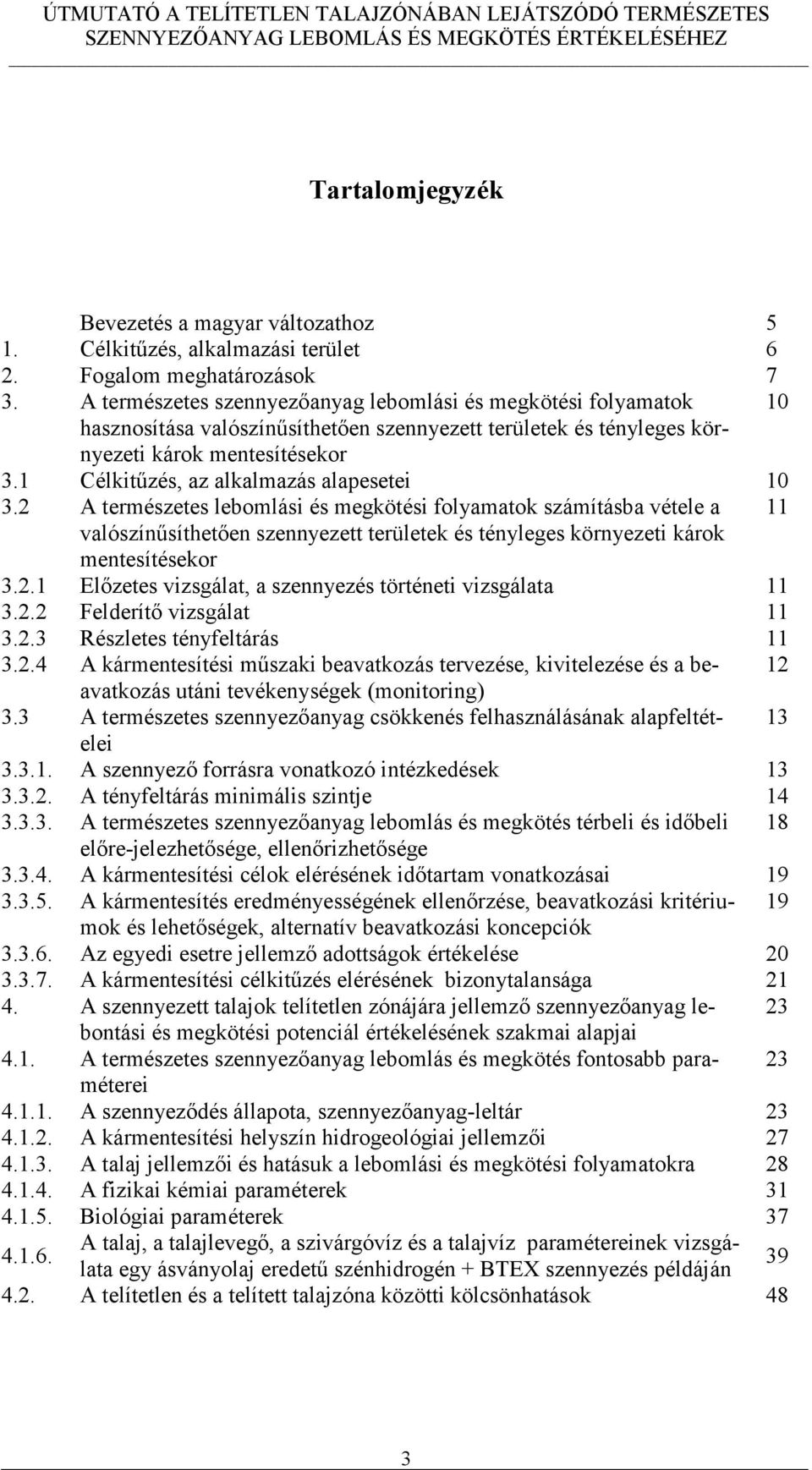 1 Célkitűzés, az alkalmazás alapesetei 10 3.