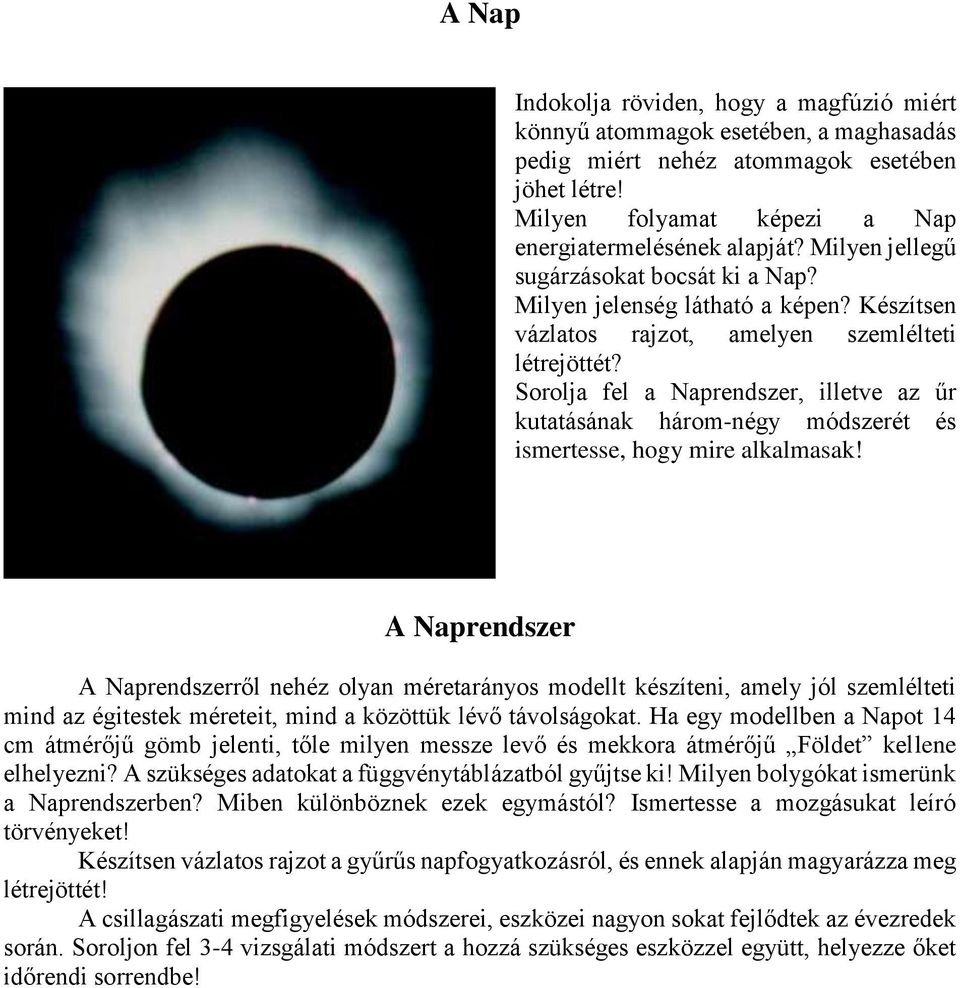 Sorolja fel a Naprendszer, illetve az űr kutatásának három-négy módszerét és ismertesse, hogy mire alkalmasak!