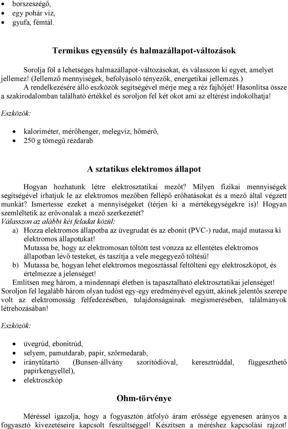 Hasonlítsa össze a szakirodalomban található értékkel és soroljon fel két okot ami az eltérést indokolhatja!